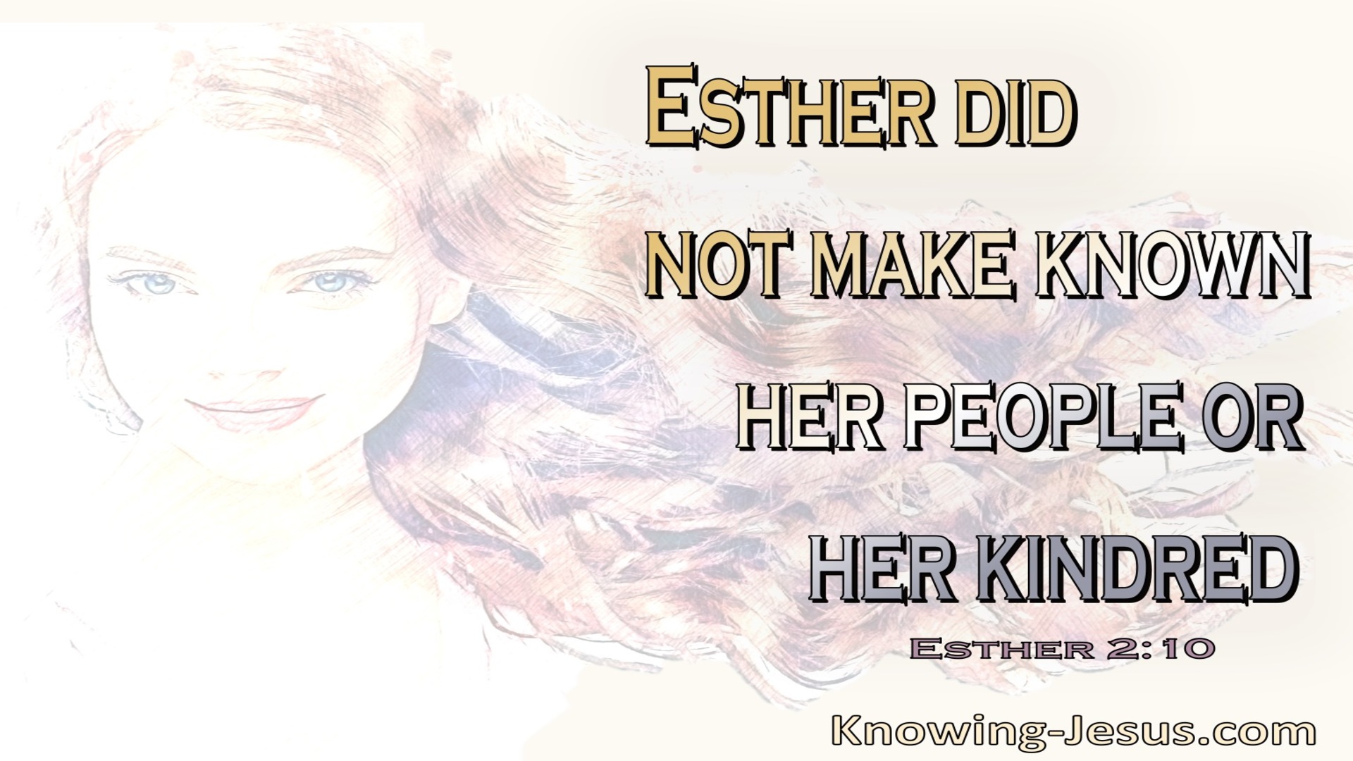 Esther 2:10 Esther did not revealed her nationality (white)